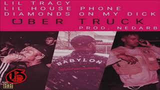 LIL TRACY X LIL HOUSE PHONE X DIAMONDSONMYDICK - UBER TRUCK [PROD. NEDARB]