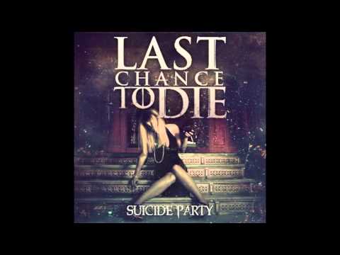 LAST CHANCE TO DIE - World Wide Fear (SUICIDE PARTY 2012)