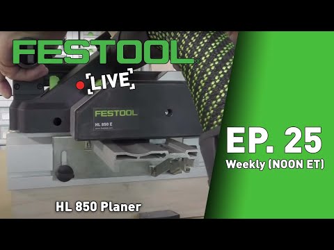 Festool Live Episode 25 - HL 850 Planer