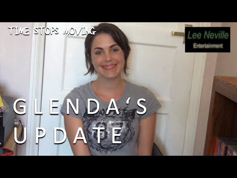 Glenda's Time Stops Moving Video Update