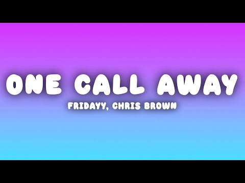 Fridayy - One Call Away (Lyrics) ft. Chris Brown