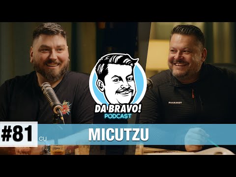 DA BRAVO! Podcast #81 cu Micutzu 2024