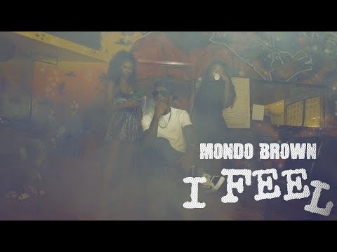 Mondo Brown - I Feel | Shot By: DJ Goodwitit