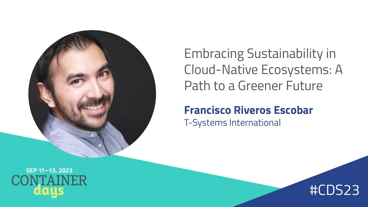 Embracing Sustainability in Cloud-Native Ecosystems - Francisco Riveros Escobar