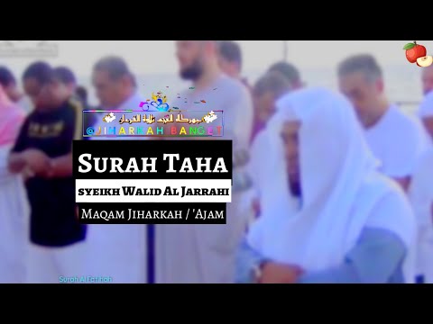 Surah Thaha Menggunakan Irama Jiharkah Oleh Syeikh Walid Jarahi