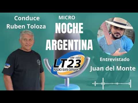 NOCHE ARGENTINA entrevista a JUAN DEL MONTE cantante folklorico de San Agustin (Sta Fe)
