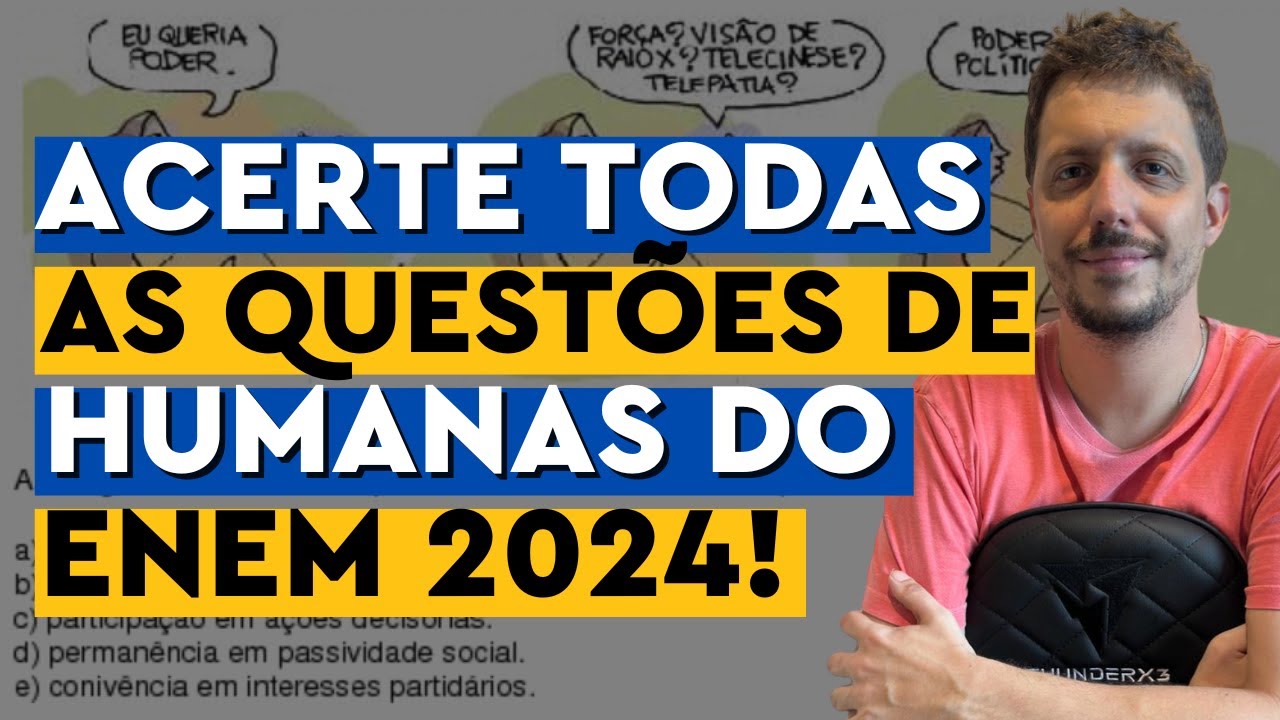 COMO ACERTAR (QUASE) TODAS AS QUESTÕES DE HUMANAS DO ENEM 2024!