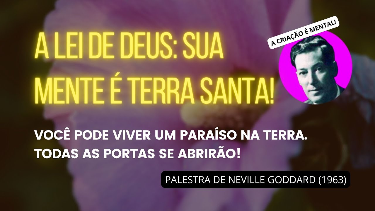 A LEI DE DEUS LIBERTA O HOMEM - PALESTRA DE NEVILLE GODDARD (1963)