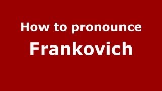 How to pronounce Frankovich