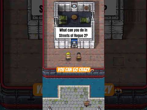 What can you do in Streets of Rogue 2?