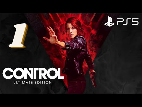 Control Ultimate Edition [PS5] Gameplay Walkthrough Part 1 - PS5, XBOX SERIES XS, PS4, XBOX ONE, PC
