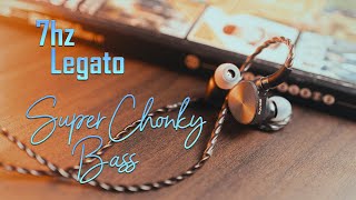7hz Legato - CHONKY BASS