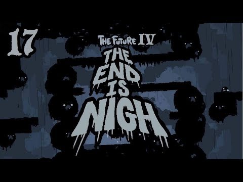 Let's Play The End is Nigh Episode 17: The Future Part 4 (Final Iron Cartridge)