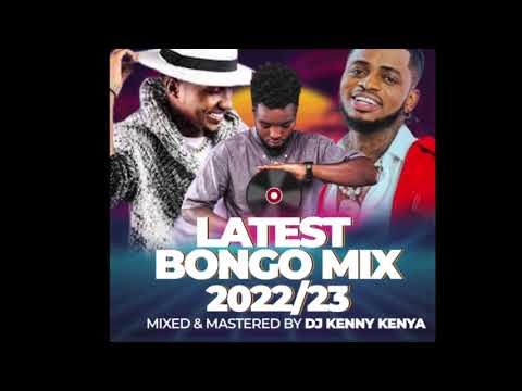 LATEST BONGO MIX 2023 By Dj Kenny Kenya Ft Diamond, Alikiba, Jay Melody, Harmonize