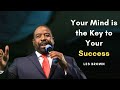Your Mind is the Key to Your Success - Les Brown ( Powerful Motivational Speeches )