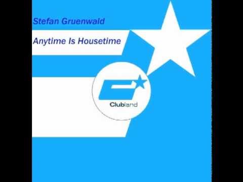 Stefan Gruenwald - Anytime Is Housetime (Original Mix)