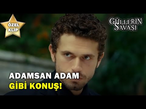 Adamsan Adam Gibi Konuş! - Güllerin Savaşı Özel Klip