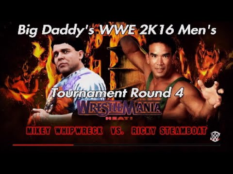 Big Daddy's WWE 2K16 Men's Tournament Round 4