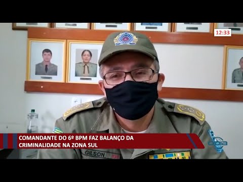 Comandante do 6o BPM faz balanço da criminalidade na Zona Sul de Teresina 14 01 2021