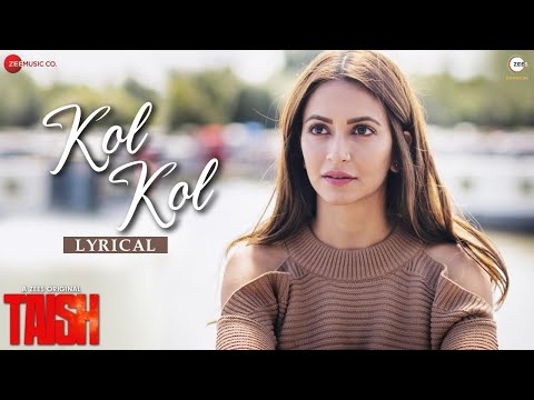 Kol Kol - Lyrical | Taish | Kriti K, Jim,Sanjeeda,Harshvardhan | Jyotica Tangri, Raghav S,Rohit S