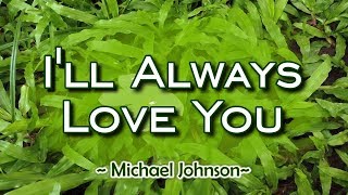 I&#39;ll Always Love You - KARAOKE VERSION - Michael Johnson