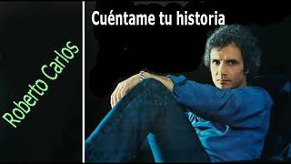 ROBERTO CARLOS Cuéntame tu historia