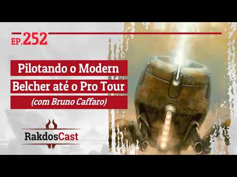 Episódio 252 – Pilotando o Modern Belcher até o Pro Tour (com Bruno Caffaro)