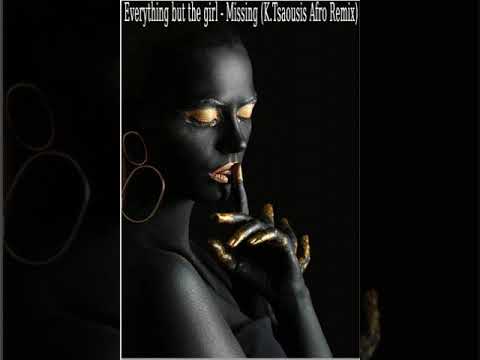 Everthing but the girl - Missing (K.Tsaousis Afro Remix)
