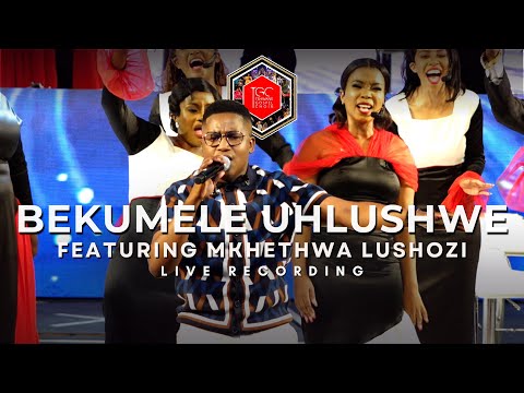 BEKUMELE UHLUSHWE-TSHWANE GOSPEL CHOIR FT MKHETHWA LUSHOZI