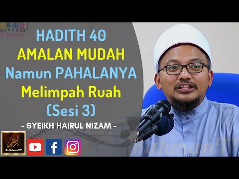 Syeikh Hairul Nizam - HADITH 40 AMALAN MUDAH Namun PAHALANYA Melimpah Ruah (Sesi 3)