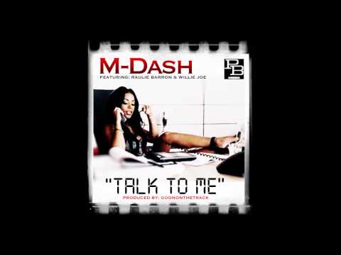 M-Dash featuring Willie Joe & Raulie Barron - Talk To Me