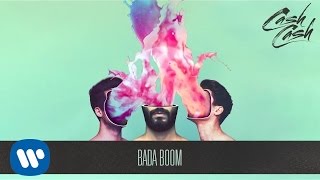 Cash Cash - Bada Boom [Official Audio]