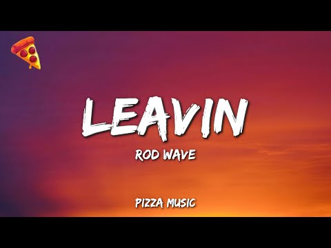Rod Wave - Leavin (Lyrics)