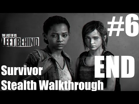 The Last Of Us - Left Behind - Stealth Walkthrough - Survivor - Part 6 - END | CenterStrain01
