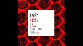 Blind Zero - High and Low | feat. Marta Ren