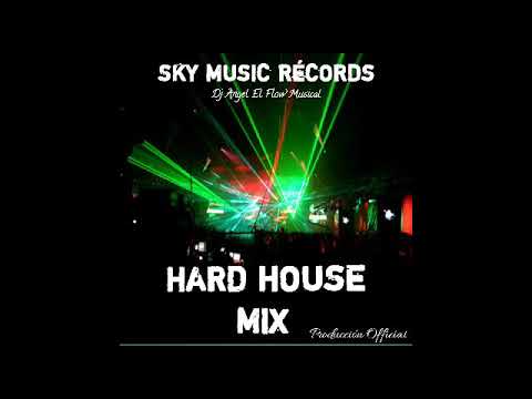Hard House Mix (Sky Músic Récords)-Dj Ángel El Flow Musical