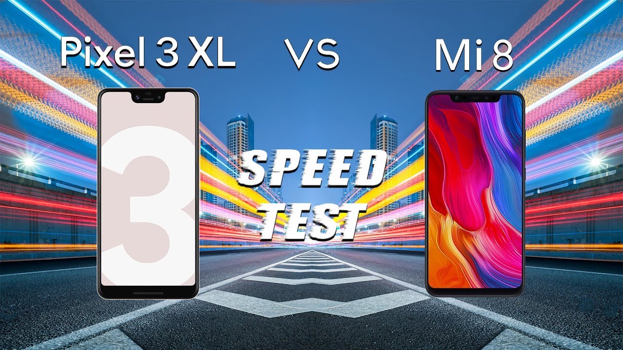 Google Pixel 3 XL vs Xiaomi Mi 8: Speed Test