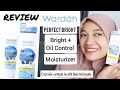 REVIEW WARDAH PERFECT BRIGHT OIL CONTROL MOISTURIZER