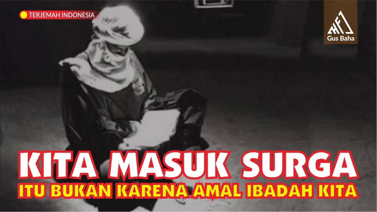 Masuk Surga Bukan Karena Amal Ibadah - Gus Baha