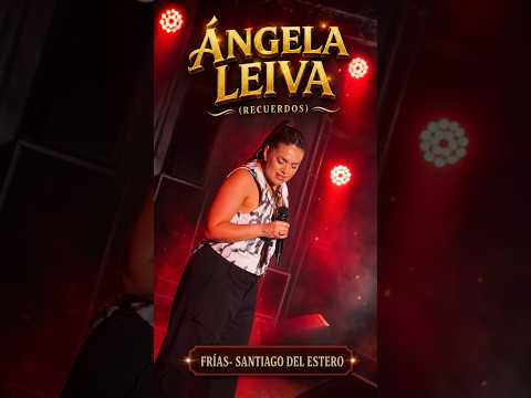 Recuer2 en Frias - Santiago del Estero 🇦🇷 Angela Leiva 👑 En Vivo 🔥