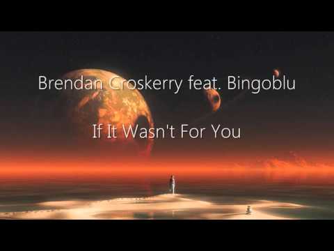 If It Wasn't For You - Brendan Croskerry feat. Bingoblu