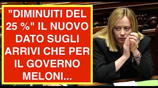 "DIMINUITI DEL 25 %" IL NUOVO DATO SUGLI ARRIVI CHE PER IL GOVERNO MELONI...