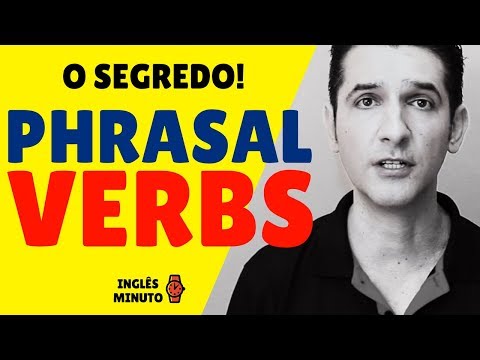 PHRASAL VERBS: o segredo revelado! - Inglês Minuto - Como aprender phrasal verbs