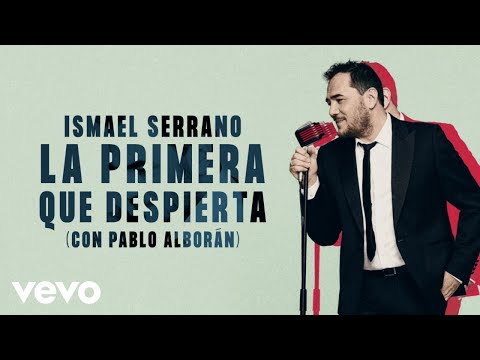 Ismael Serrano - La Primera Que Despierta (Lyric Video) ft. Pablo Alborán