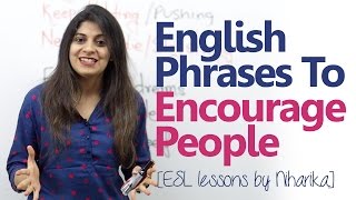 English Lesson - Phrases to encourage people ( Free English speaking lessons)