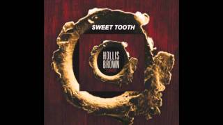 Hollis Brown - "Sweet Tooth"