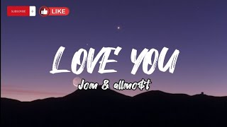 Love you - Jom & allmo$t (Lyrics)