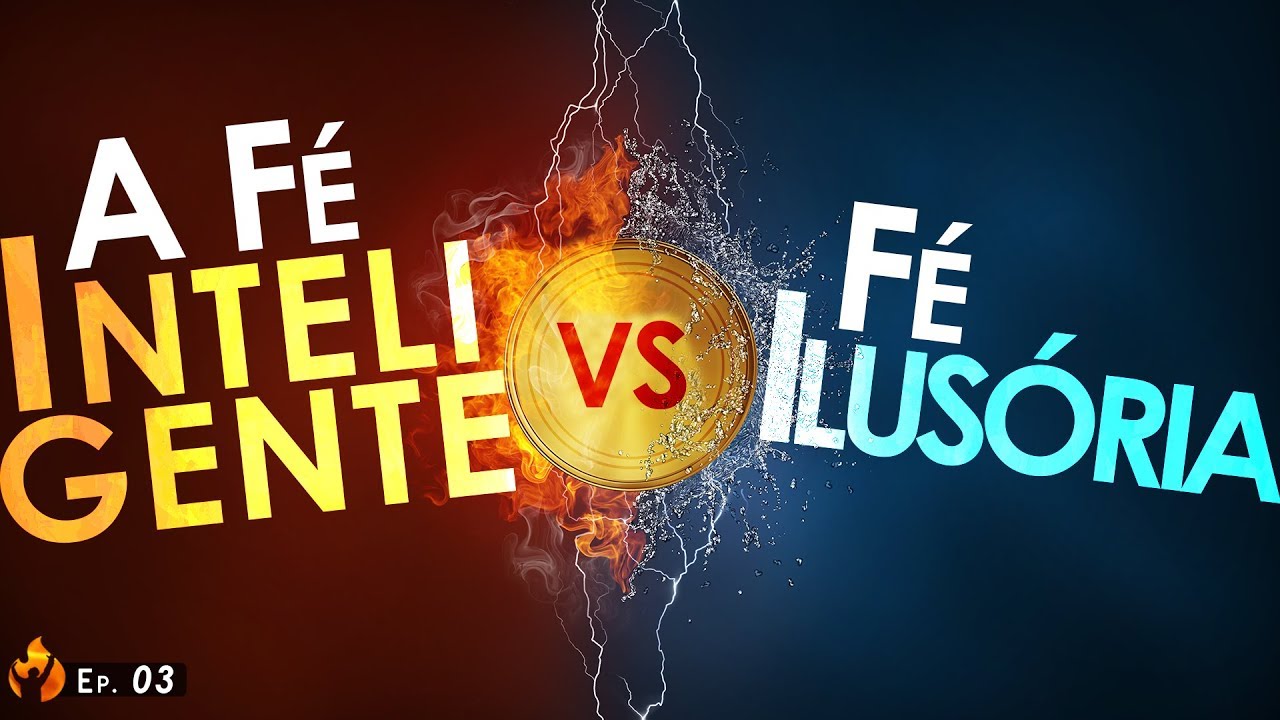 Fé Inteligente x Fé Ilusória