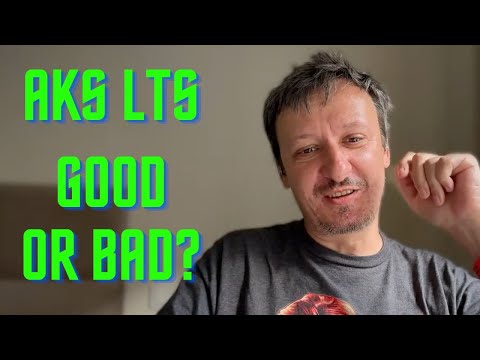 AKS Long Term Support: Good or Bad?
