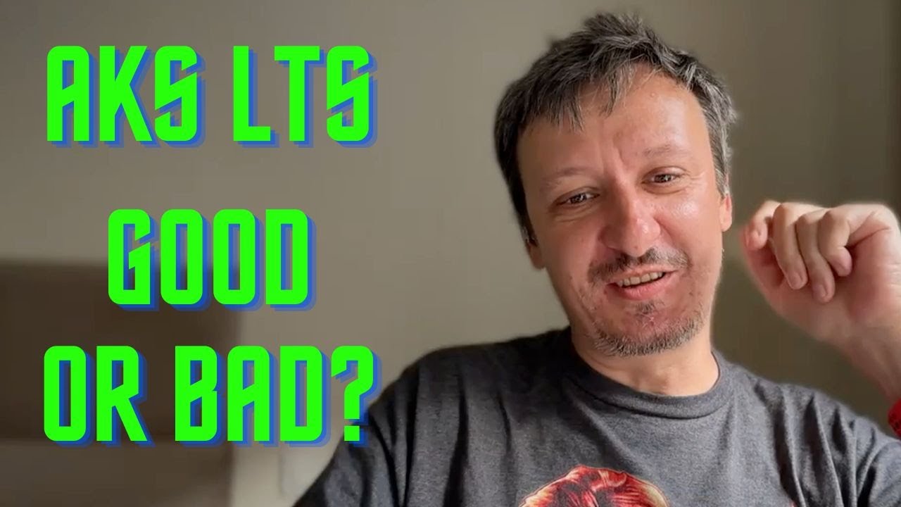 AKS Long Term Support: Good or Bad?